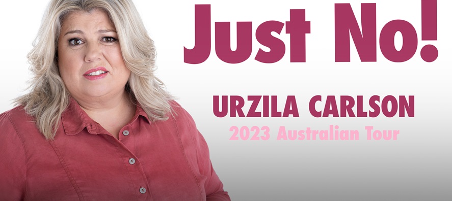 Urzila Carlson Just No! 2023 Australian Tour